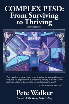 Complex PTSD : from Surviving to Thriving